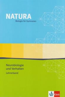 Natura - Biologie für Gymnasien - Neurobiologie und Verhalten. Themenheft: Natura, Biologie für Gymnasien, Themenhefte S II : Neurobiologie und Verhalten, Lehrerband m. CD-ROM