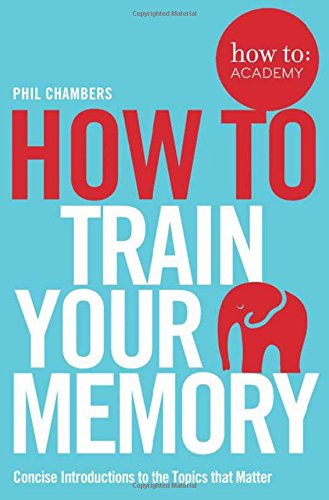 How To Train Your Memory (How To: Academy, Band 7)