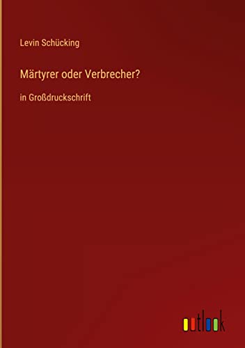 Märtyrer oder Verbrecher?: in Großdruckschrift