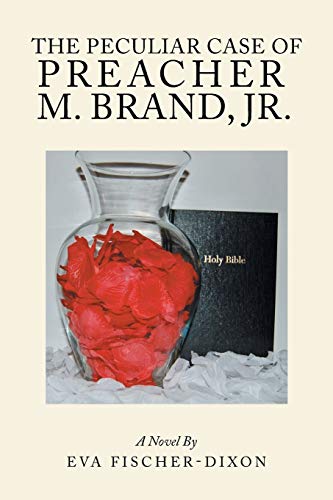 The Peculiar Case of Preacher M. Brand, Jr.: A Novel
