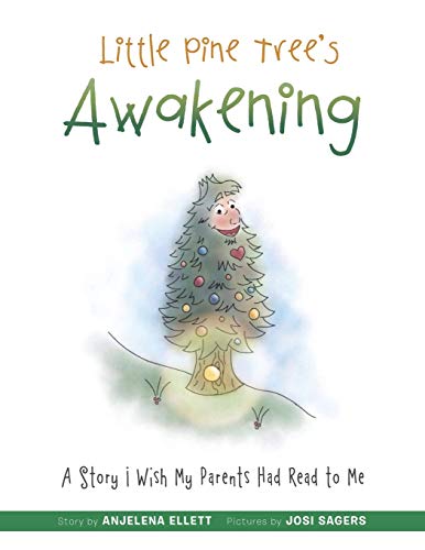 Little Pine Tree's Awakening: A Story I Wish My Parents Had Read to Me