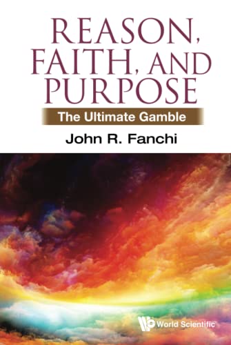 Reason, Faith, And Purpose: The Ultimate Gamble