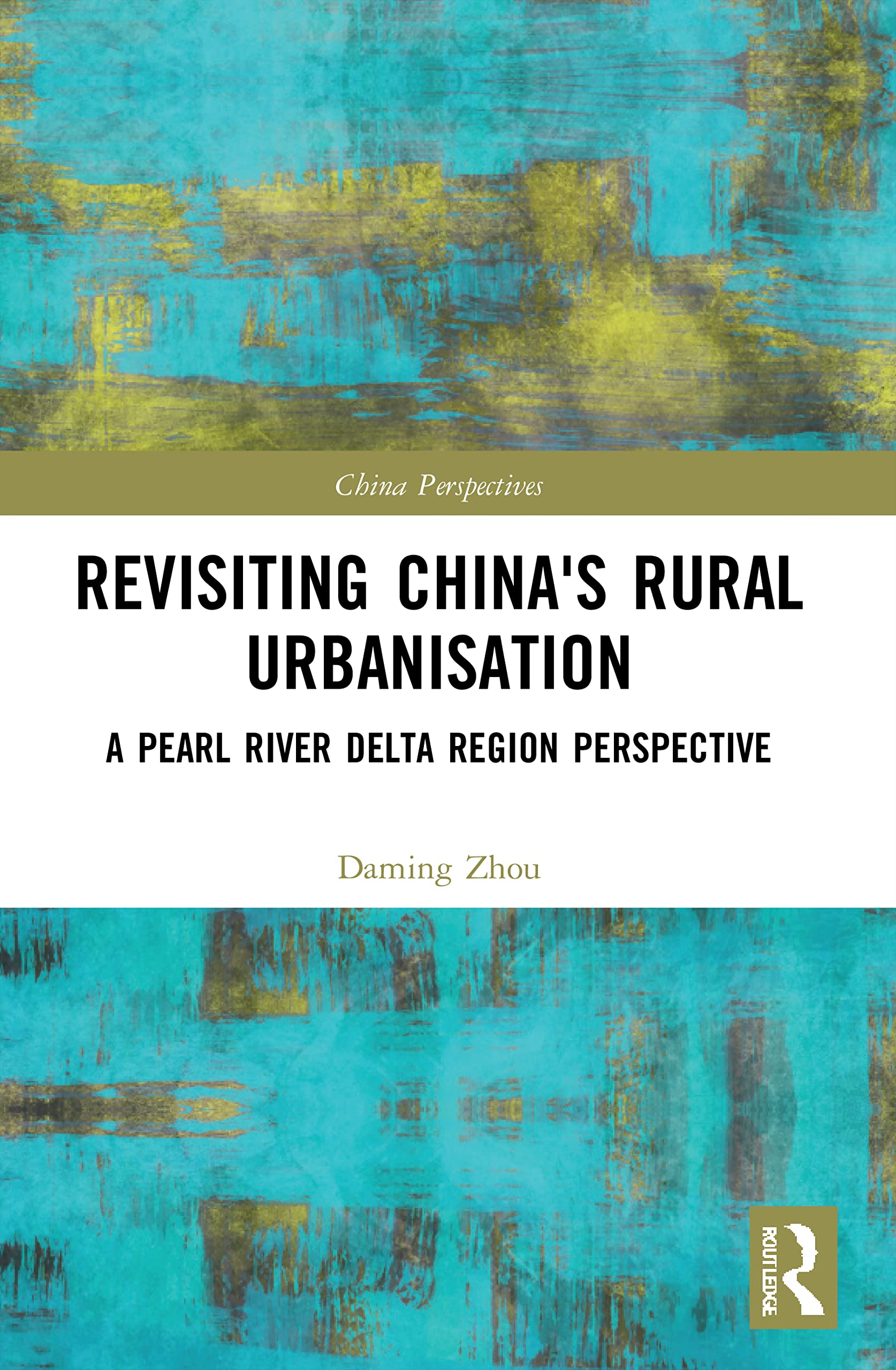 Revisiting China's Rural Urbanisation: A Pearl River Delta Region Perspective (China Perspectives)