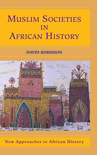 Muslim Societies in African History (New Approaches to African History, Band 2)