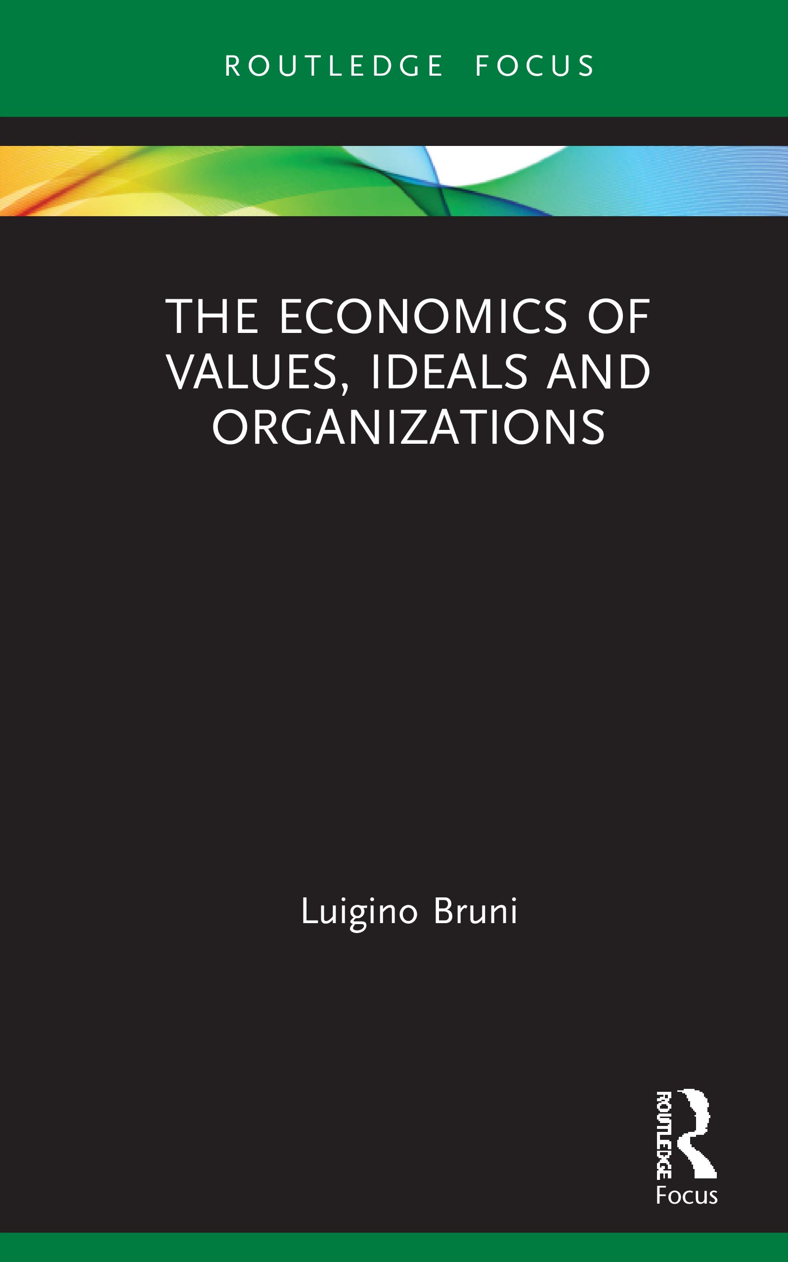 The Economics of Values, Ideals and Organizations (Economics and Humanities)