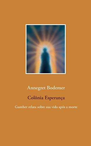 Colônia Esperança: Gunther relata sobre sua vida após a morte