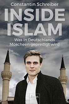 Inside Islam: Was in Deutschlands Moscheen gepredigt wird von Schreiber, Constantin | Buch | Zustand gut