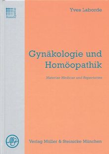 Gynäkologie und Homöopathik: Materiae Medicae und Repertorien