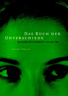 Das Buch der Unterschiede. Warum die Einheit keine ist