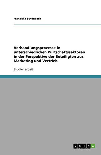 Verhandlungsprozesse in unterschiedlichen Wirtschaftssektoren in der Perspektive der Beteiligten aus Marketing und Vertrieb