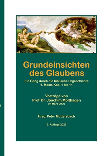 Grundeinsichten des Glaubens: Ein Gang durch die biblische Urgeschichte 1. Mose 1 bis11