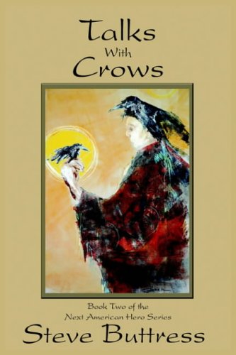 Talks With Crows: Book Two of the Next American Hero Series