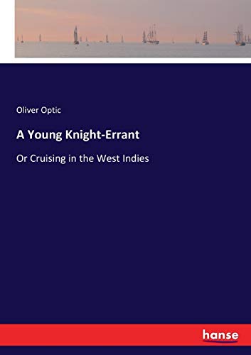 A Young Knight-Errant: Or Cruising in the West Indies