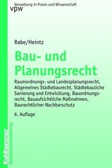 Bau- und Planungsrecht: Raumordnungs- und Landesplanungsrecht, Allgemeines Städtebaurecht, Städtebauliche Sanierung und Entwicklung, Bauordungsrecht, ... Maßnahmen, Baurechtlicher Nachbarschutz