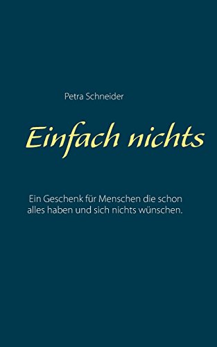 Einfach nichts: Ein Geschenk für Menschen die schon alles haben und sich nichts wünschen.