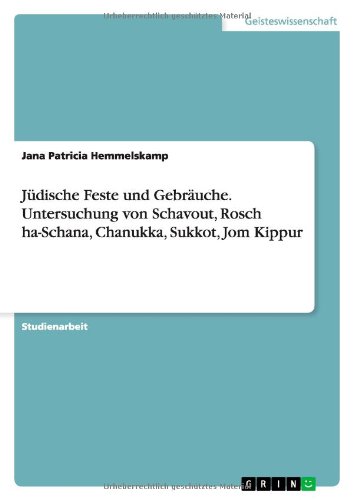 Jüdische Feste und Gebräuche. Untersuchung von Schavout, Rosch ha-Schana, Chanukka, Sukkot, Jom Kippur