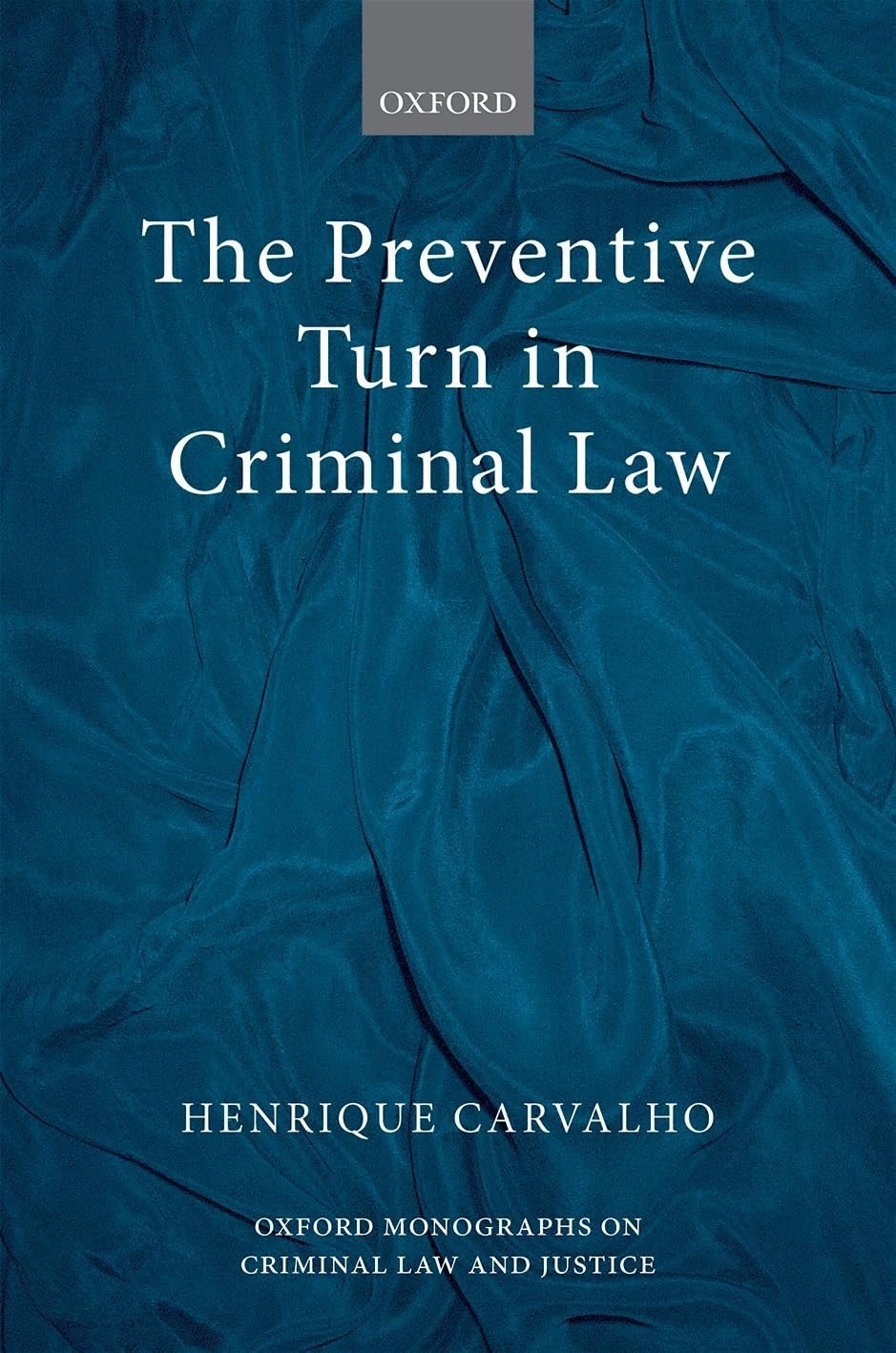 PREVENTIVE TURN IN CRIMINAL LAW OMCLJ C (Oxford Monographs on Criminal Law and Justice)