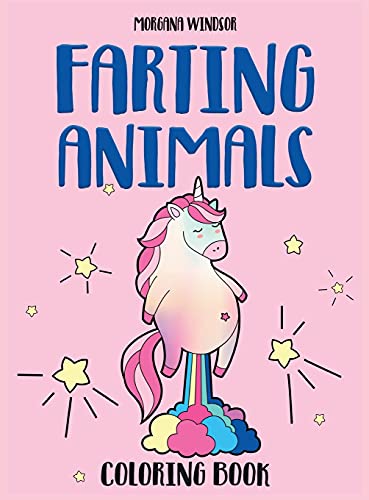 Morgana Windsor Farting Animals Coloring Book, An Irreverent, Funny And Hilarious Coloring Book For Kids And Adults