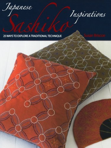 Japanese Sashiko Inspirations: 25 Ways to Explore a Traditional Technique