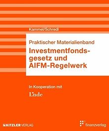 Investmentfondsgesetz und AIFM-Regelwerk: Praktischer Materialienband