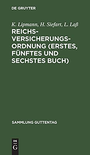 Reichsversicherungsordnung (Erstes, fünftes und sechstes Buch): Gemeinsame Vorschriften. Beziehungen der Versicherungsträger zu einander und zu ... Verfahren (Sammlung Guttentag, 106, Band 106)