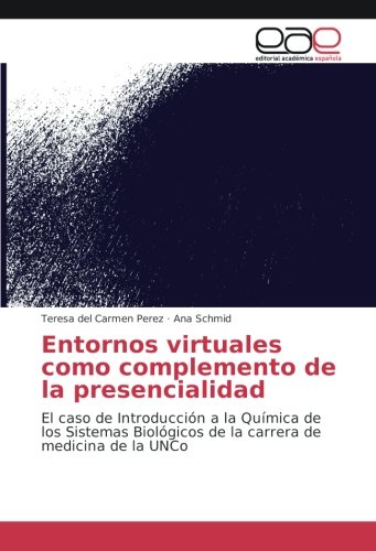 Entornos virtuales como complemento de la presencialidad: El caso de Introducción a la Química de los Sistemas Biológicos de la carrera de medicina de la UNCo