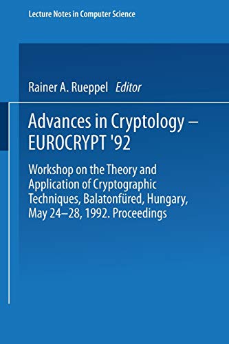 Advances in Cryptology – EUROCRYPT ’92: Workshop on the Theory and Application of Cryptographic Techniques, Balatonfüred, Hungary, May 24–28, 1992 ... Notes in Computer Science, 658, Band 658)