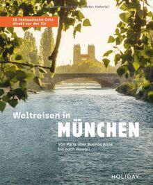 Weltreisen in München - 55 fantastische Orte direkt vor der Tür: Von Hawaii über Notre Dame bis nach Buenos Aires (HOLIDAY)