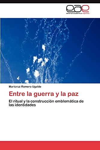 Entre la guerra y la paz: El ritual y la construcción emblemática de las identidades