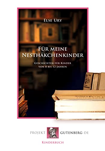 Für meine Nesthäkchenkinder: Geschichten für Kinder von 8 bis 12 Jahren