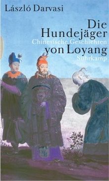 Die Hundejäger von Lojang: Chinesische Geschichten