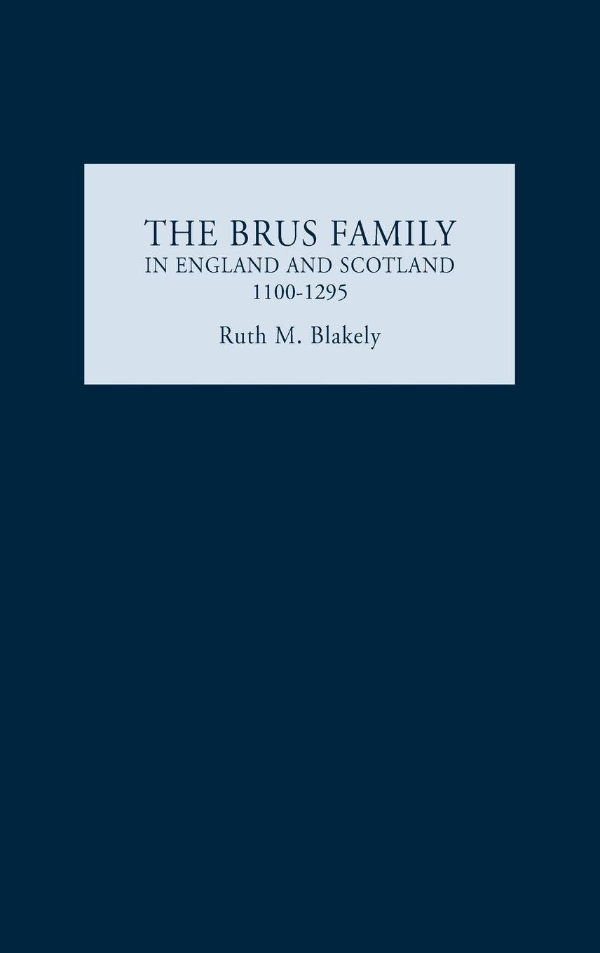 The Brus Family in England and Scotland, 1100-1295