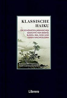 Klassische Haiku: Die schönsten japanischen Gedichte von Basho, Buson, Issa, und Shiki