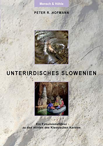 Unterirdisches Slowenien: Ein Exkursionsführer zu den Höhlen des Klassischen Karstes