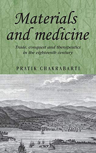 Materials and medicine: Trade, conquest and therapeutics in the eighteenth century (Studies in Imperialism)