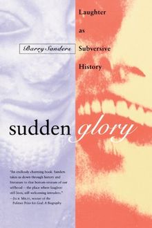 Sudden Glory: Laughter as Subversive History