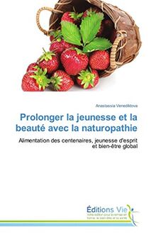 Prolonger la jeunesse et la beauté avec la naturopathie