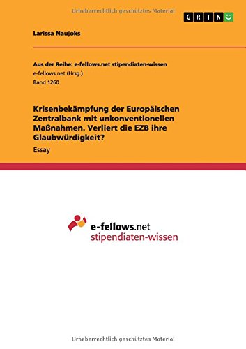 Krisenbekämpfung der Europäischen Zentralbank mit unkonventionellen Maßnahmen. Verliert die EZB ihre Glaubwürdigkeit?