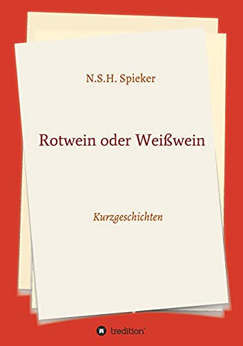 Rotwein oder Weißwein: Kurzgeschichten