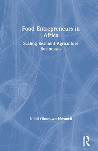 Food Entrepreneurs in Africa: Scaling Resilient Agriculture Businesses