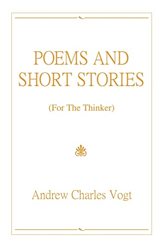 POEMS AND SHORT STORIES: (For The Thinker)