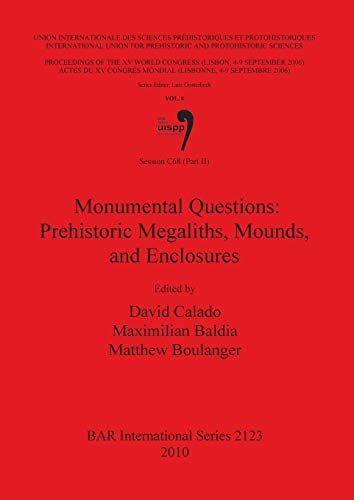 Monumental Questions: Prehistoric Megaliths, Mounds, and Enclosures (Bar S, Band 2123)