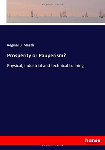 Prosperity or Pauperism?: Physical, industrial and technical training