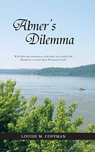 Abner's Dilemma: Will Faith and Endurance with Little Else Enable the Brethren to Reach Their Promised Land?
