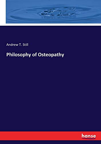 Still, Andrew T. Still Philosophy Of Osteopathy