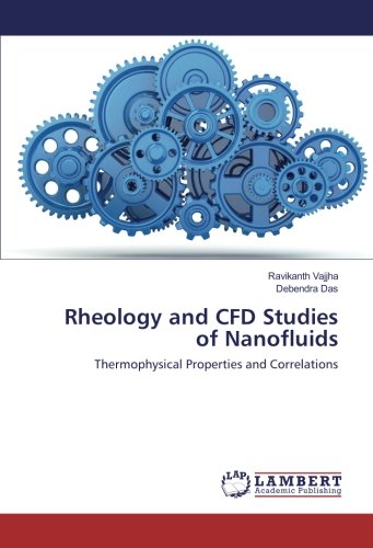 Rheology and CFD Studies of Nanofluids: Thermophysical Properties and Correlations