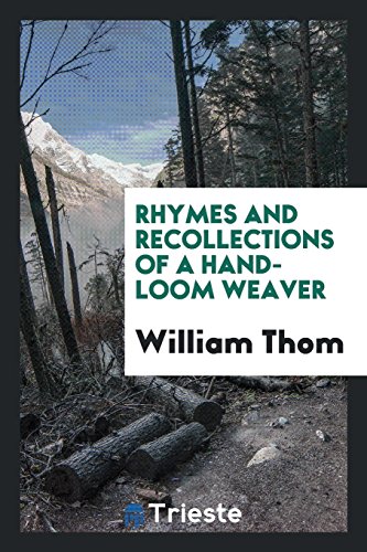 Rhymes and recollections of a hand-loom weaver