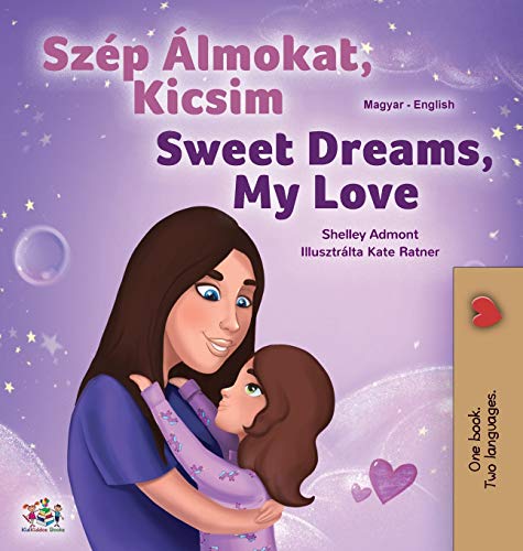 Sweet Dreams, My Love (Hungarian English Bilingual Children's Book) (Hungarian English Bilingual Collection)