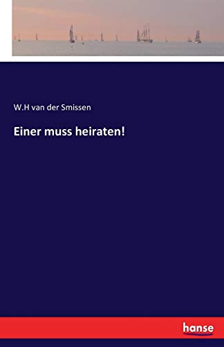 Einer muss heiraten! - W H van der Smissen Kartoniert (TB)