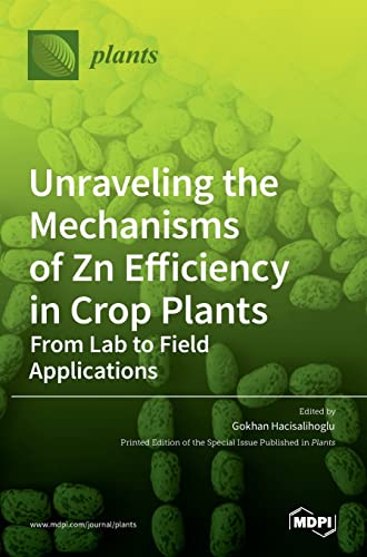 Unraveling the Mechanisms of Zn Efficiency in Crop Plants: From Lab to Field Applications